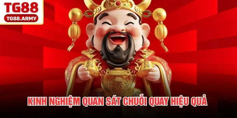Kinh nghiệm quan sát chuỗi quay hiệu quả 