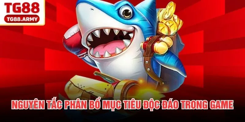 Nguyên tắc phân bổ mục tiêu độc đáo trong game
