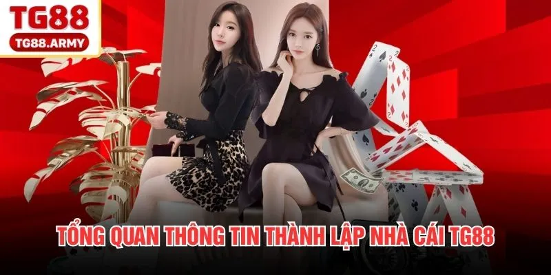 Tổng quan thông tin thành lập nhà cái TG88