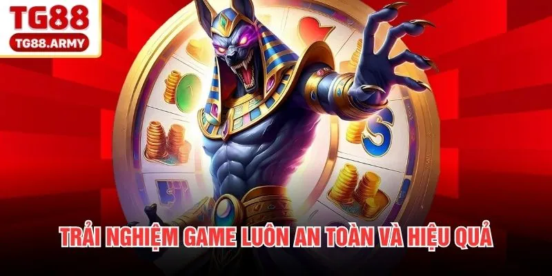 Trải nghiệm game luôn an toàn và hiệu quả